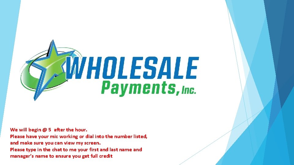 We will begin @ 5 after the hour. Please have your mic working or