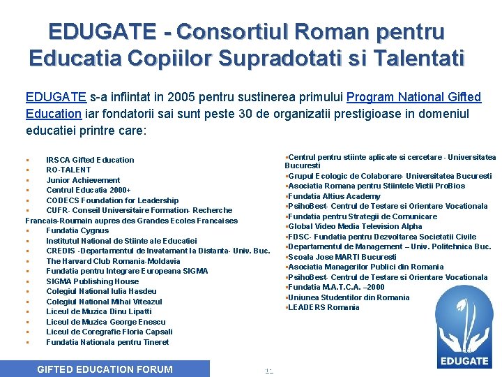 EDUGATE - Consortiul Roman pentru Educatia Copiilor Supradotati si Talentati EDUGATE s-a infiintat in