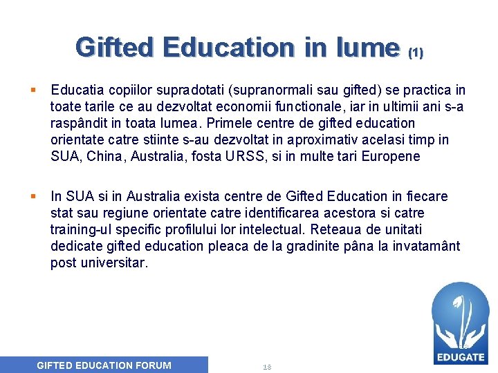 Gifted Education in lume (1) § Educatia copiilor supradotati (supranormali sau gifted) se practica