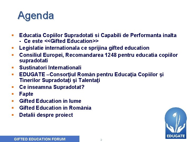 Agenda § § § § § Educatia Copiilor Supradotati si Capabili de Performanta inalta