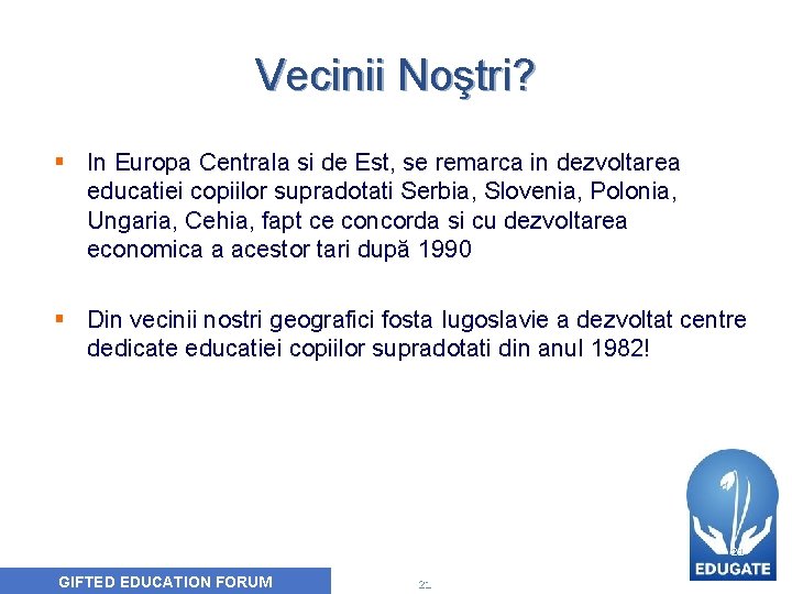 Vecinii Noştri? § In Europa Centrala si de Est, se remarca in dezvoltarea educatiei