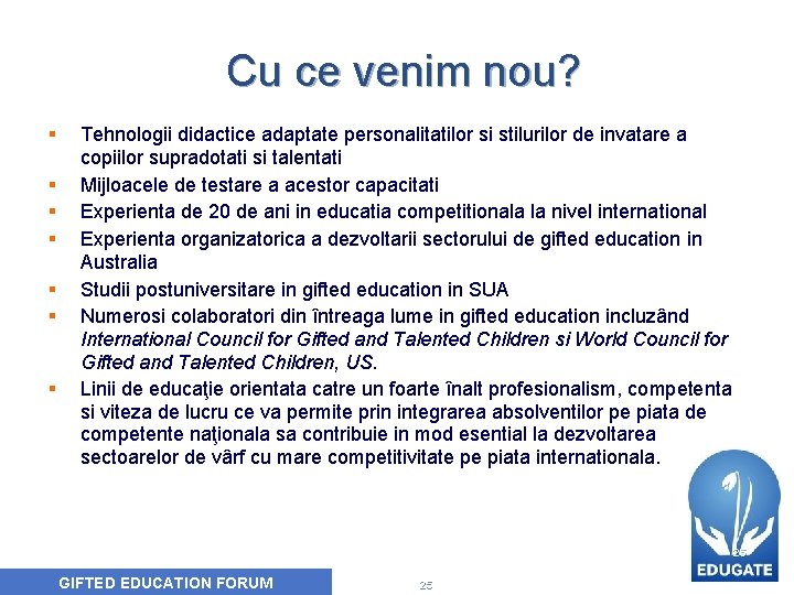 Cu ce venim nou? § § § § Tehnologii didactice adaptate personalitatilor si stilurilor