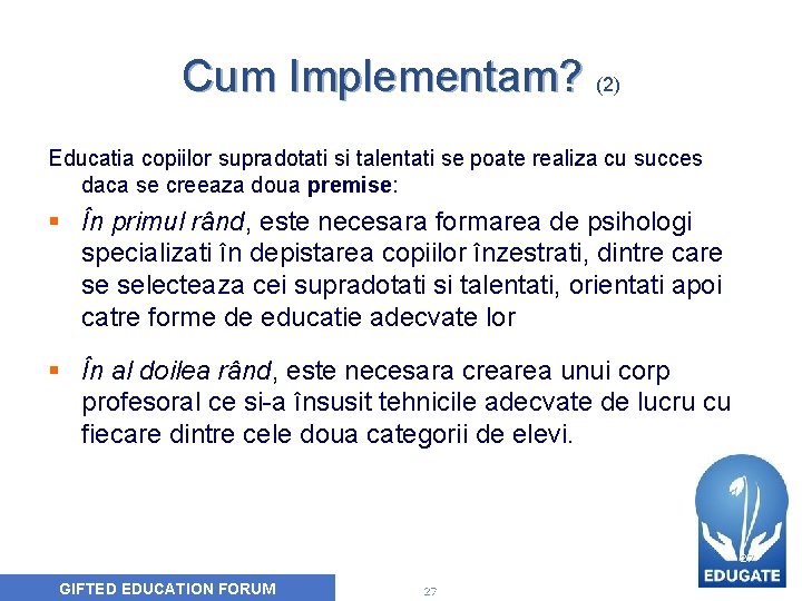 Cum Implementam? (2) Educatia copiilor supradotati si talentati se poate realiza cu succes daca