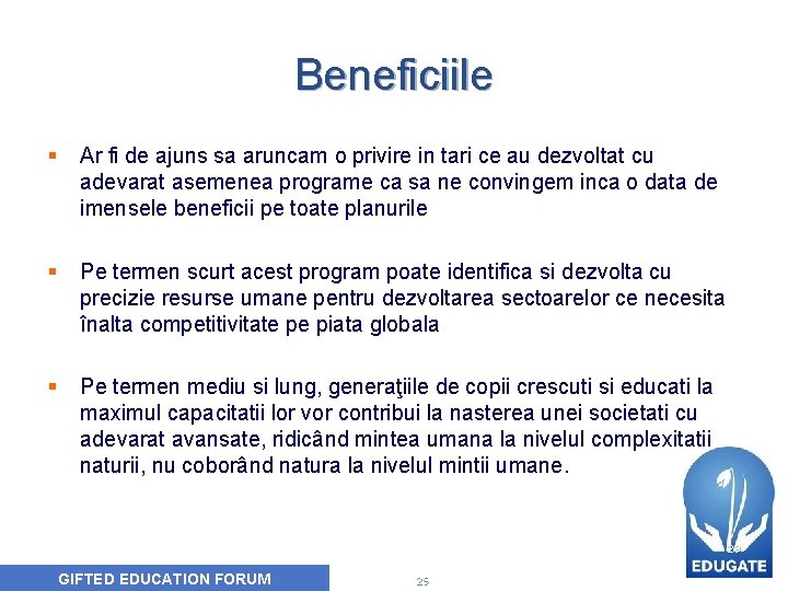 Beneficiile § Ar fi de ajuns sa aruncam o privire in tari ce au