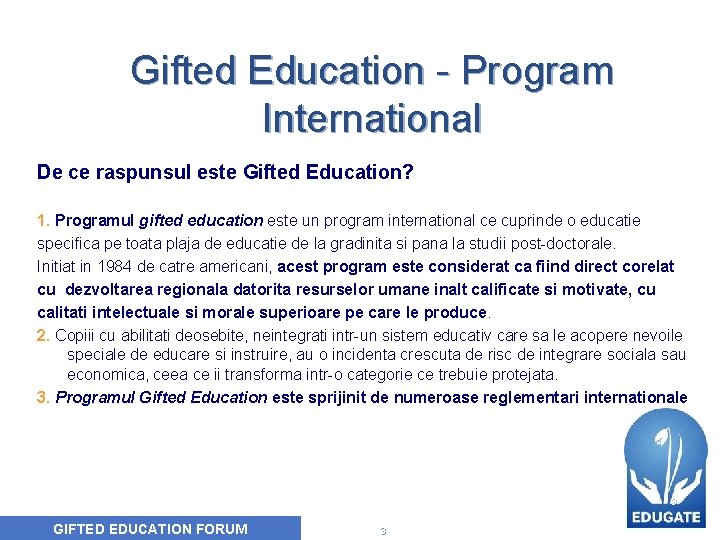 Gifted Education - Program International De ce raspunsul este Gifted Education? 1. Programul gifted