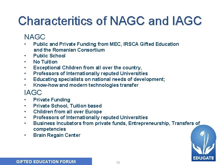 Characteritics of NAGC and IAGC NAGC • • Public and Private Funding from MEC,