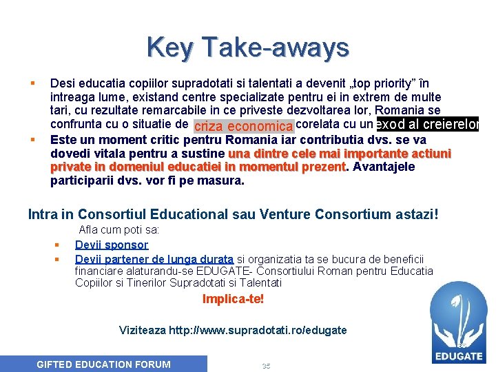 Key Take-aways § § Desi educatia copiilor supradotati si talentati a devenit „top priority”