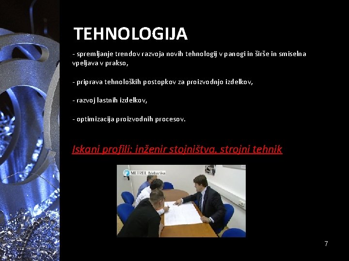 TEHNOLOGIJA - spremljanje trendov razvoja novih tehnologij v panogi in širše in smiselna vpeljava