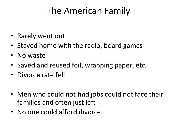 The American Family • • • Rarely went out Stayed home with the radio,