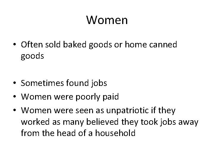 Women • Often sold baked goods or home canned goods • Sometimes found jobs