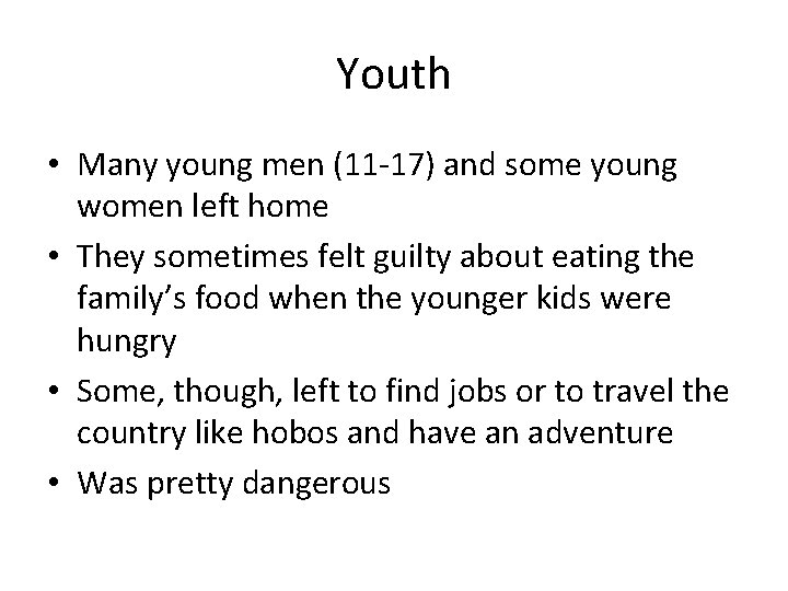 Youth • Many young men (11 -17) and some young women left home •