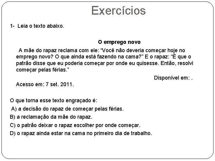 Exercícios 1 - Leia o texto abaixo. O emprego novo A mãe do rapaz