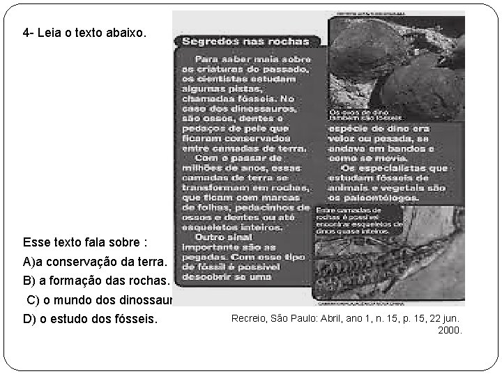 4 - Leia o texto abaixo. Esse texto fala sobre : A)a conservação da