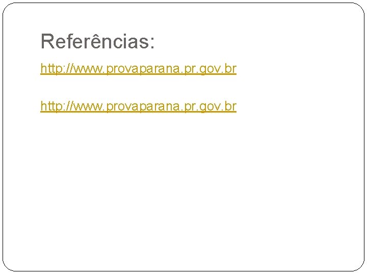 Referências: http: //www. provaparana. pr. gov. br 