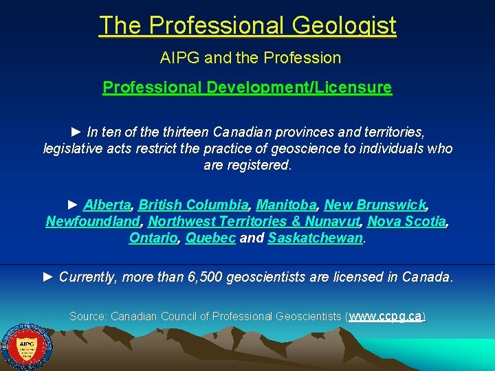 The Professional Geologist AIPG and the Professional Development/Licensure ► In ten of the thirteen