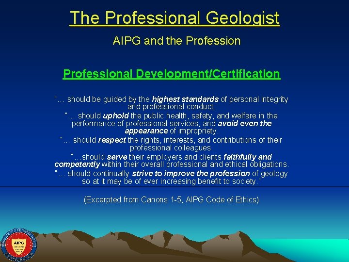 The Professional Geologist AIPG and the Professional Development/Certification “… should be guided by the