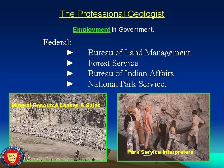The Professional Geologist Employment in Government. Federal: ► ► Bureau of Land Management. Forest
