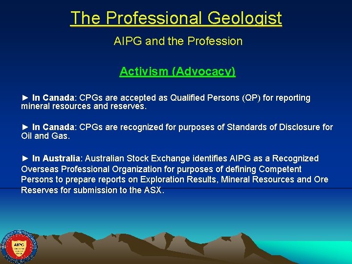 The Professional Geologist AIPG and the Profession Activism (Advocacy) ► In Canada: CPGs are