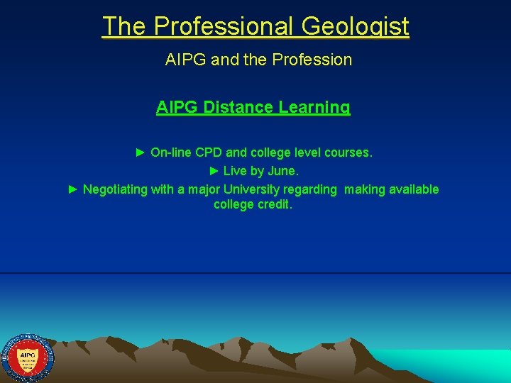The Professional Geologist AIPG and the Profession AIPG Distance Learning ► On-line CPD and