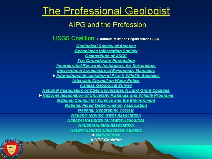 The Professional Geologist AIPG and the Profession USGS Coalition: Coalition Member Organizations (69) Geological