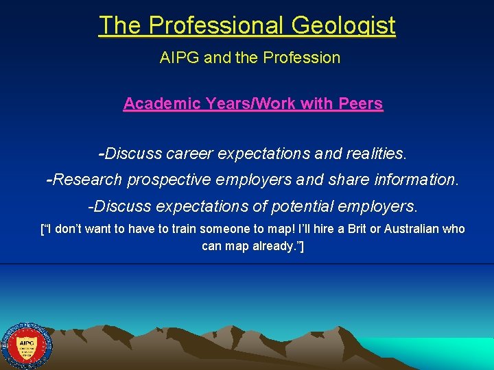 The Professional Geologist AIPG and the Profession Academic Years/Work with Peers -Discuss career expectations