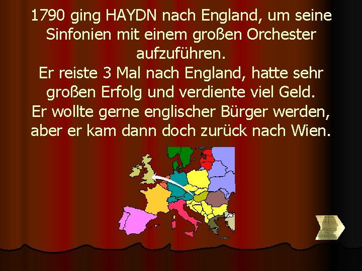 1790 ging HAYDN nach England, um seine Sinfonien mit einem großen Orchester aufzuführen. Er 1790 ging HAYDN nach England, um seine Sinfonien mit einem großen Orchester aufzuführen. Er