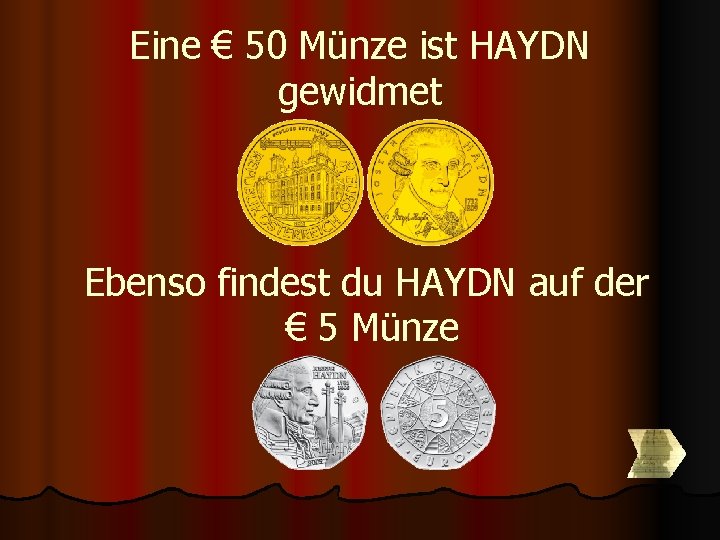 Eine € 50 Münze ist HAYDN gewidmet Ebenso findest du HAYDN auf der € Eine € 50 Münze ist HAYDN gewidmet Ebenso findest du HAYDN auf der €