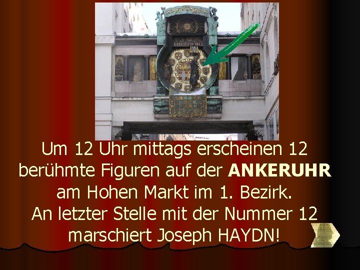 Um 12 Uhr mittags erscheinen 12 berühmte Figuren auf der ANKERUHR am Hohen Markt Um 12 Uhr mittags erscheinen 12 berühmte Figuren auf der ANKERUHR am Hohen Markt
