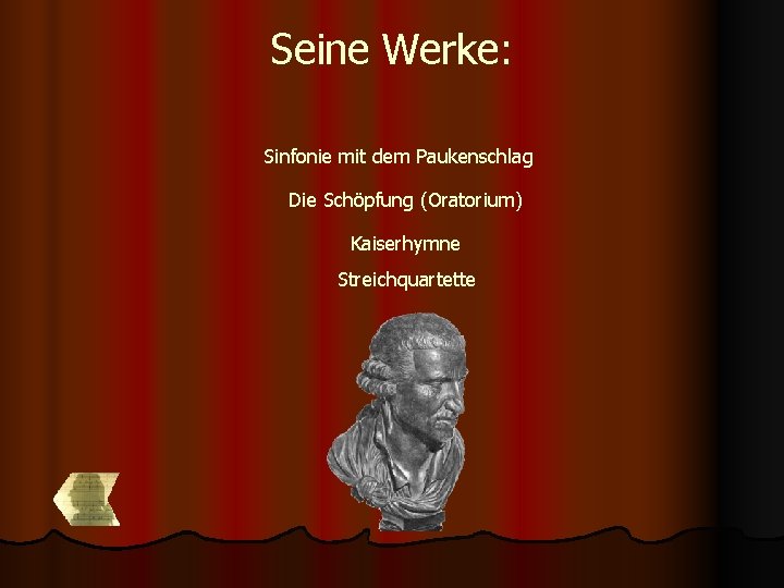 Seine Werke: Sinfonie mit dem Paukenschlag Die Schöpfung (Oratorium) Kaiserhymne Streichquartette Seine Werke: Sinfonie mit dem Paukenschlag Die Schöpfung (Oratorium) Kaiserhymne Streichquartette