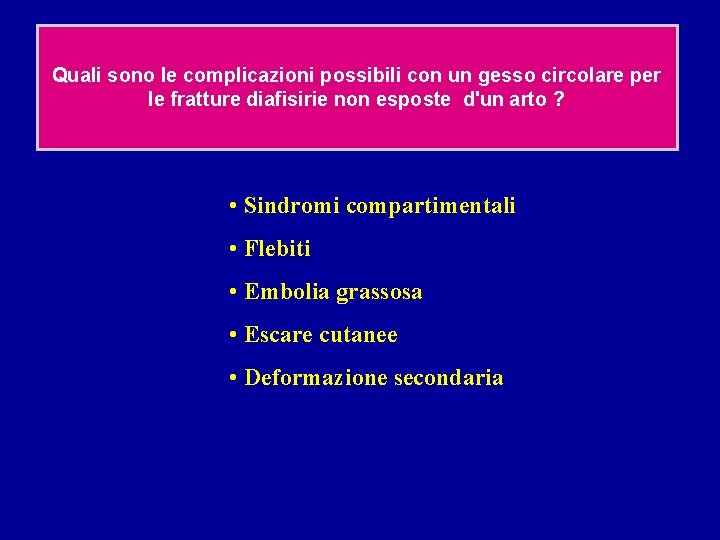 Quali sono le complicazioni possibili con un gesso circolare per le fratture diafisirie non