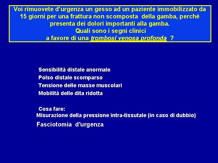 Voi rimuovete d’urgenza un gesso ad un paziente immobilizzato da 15 giorni per una