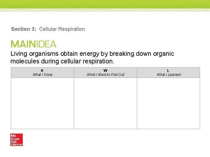 Section 3: Cellular Respiration Living organisms obtain energy by breaking down organic molecules during