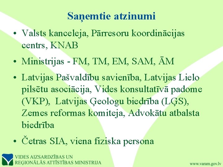 Saņemtie atzinumi • Valsts kanceleja, Pārresoru koordinācijas centrs, KNAB • Ministrijas - FM, TM,