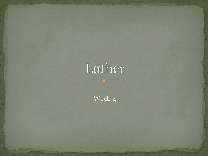 Luther Week 4 