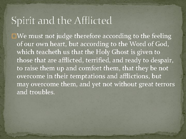 Spirit and the Afflicted �We must not judge therefore according to the feeling of