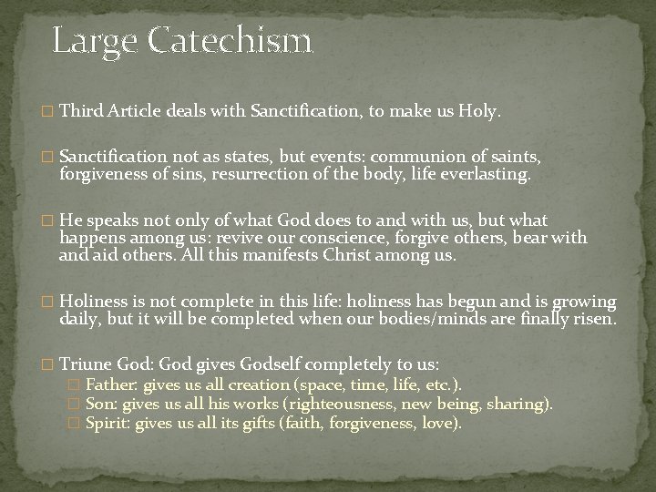 Large Catechism � Third Article deals with Sanctification, to make us Holy. � Sanctification