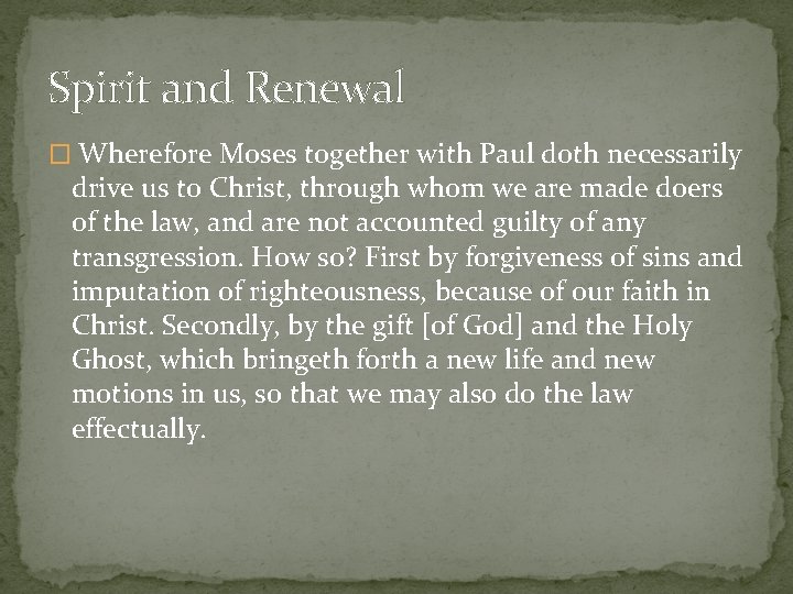 Spirit and Renewal � Wherefore Moses together with Paul doth necessarily drive us to