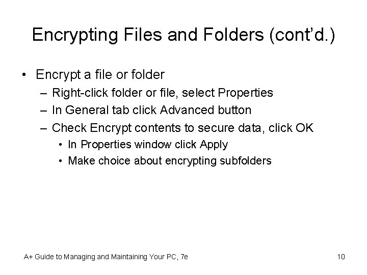 Encrypting Files and Folders (cont’d. ) • Encrypt a file or folder – Right-click