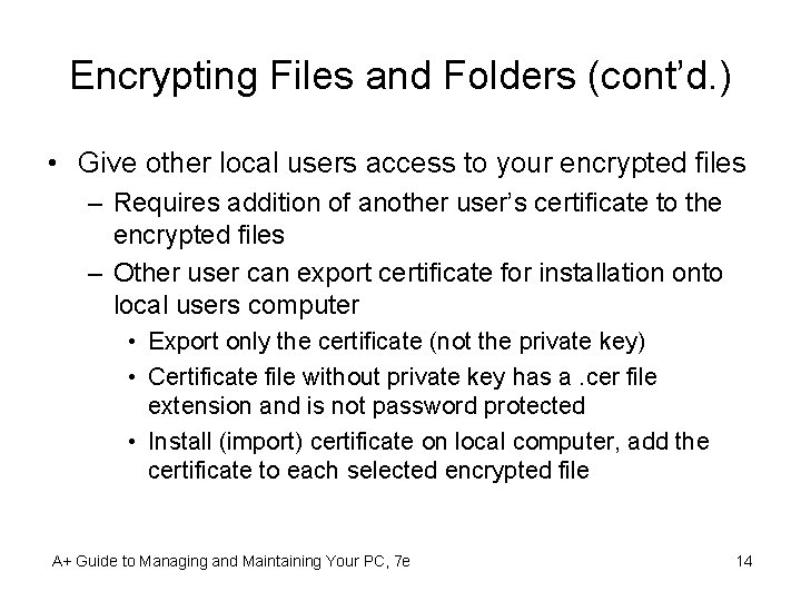 Encrypting Files and Folders (cont’d. ) • Give other local users access to your