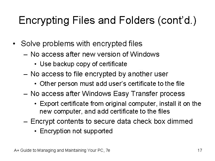 Encrypting Files and Folders (cont’d. ) • Solve problems with encrypted files – No