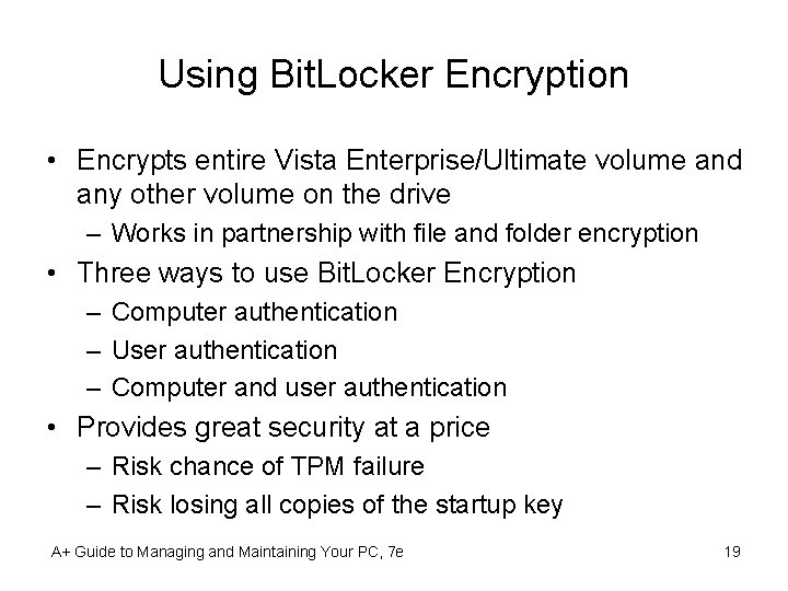 Using Bit. Locker Encryption • Encrypts entire Vista Enterprise/Ultimate volume and any other volume