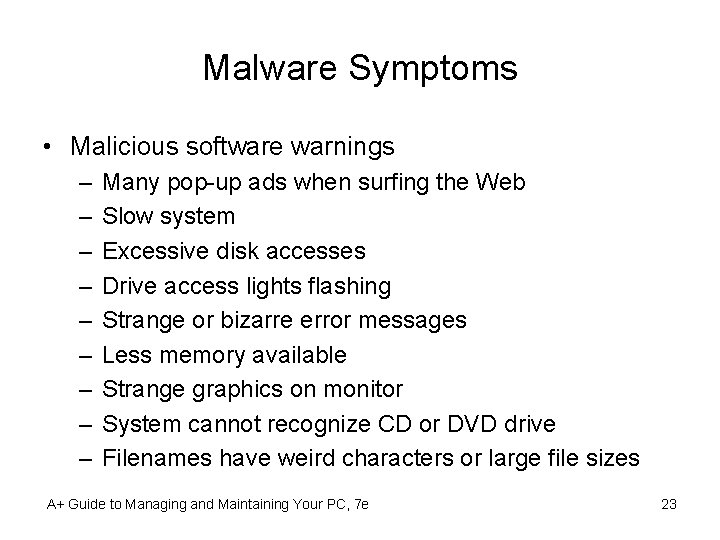 Malware Symptoms • Malicious software warnings – – – – – Many pop-up ads
