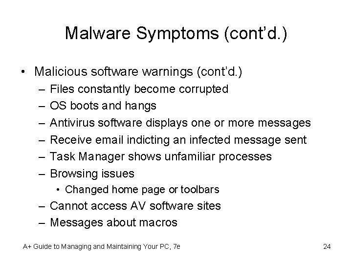Malware Symptoms (cont’d. ) • Malicious software warnings (cont’d. ) – – – Files