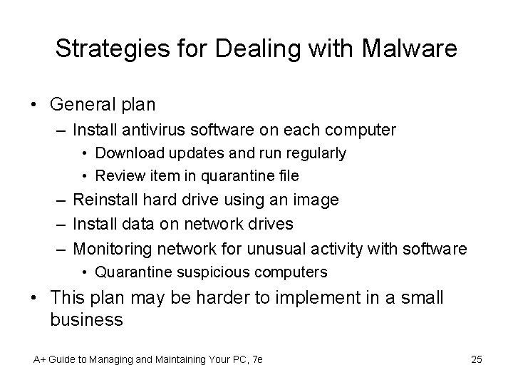 Strategies for Dealing with Malware • General plan – Install antivirus software on each