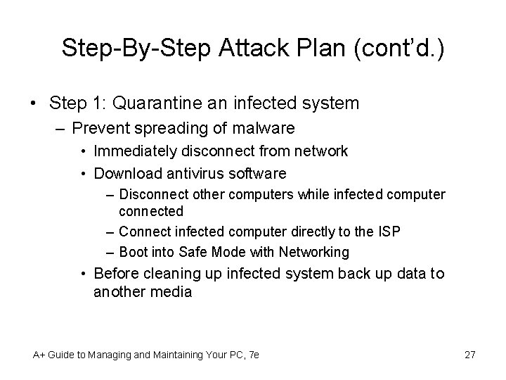 Step-By-Step Attack Plan (cont’d. ) • Step 1: Quarantine an infected system – Prevent