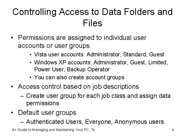 Controlling Access to Data Folders and Files • Permissions are assigned to individual user
