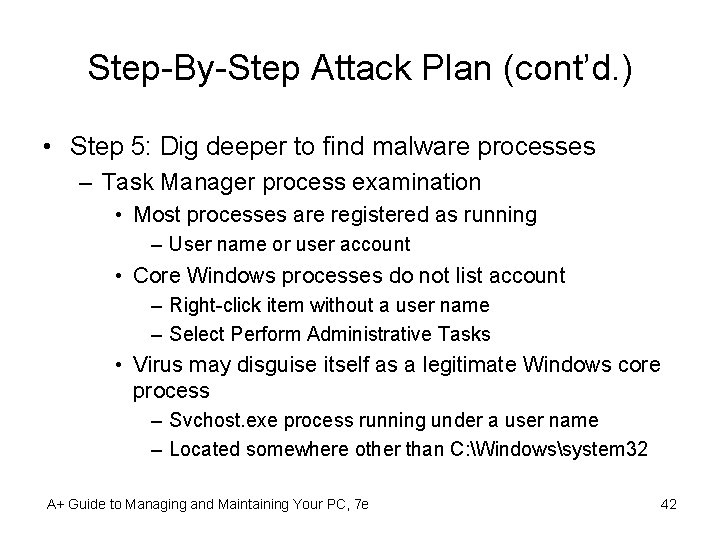 Step-By-Step Attack Plan (cont’d. ) • Step 5: Dig deeper to find malware processes