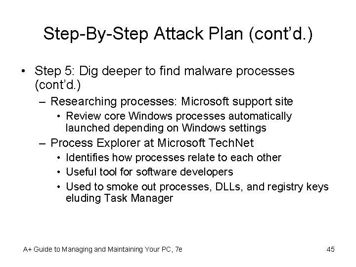 Step-By-Step Attack Plan (cont’d. ) • Step 5: Dig deeper to find malware processes