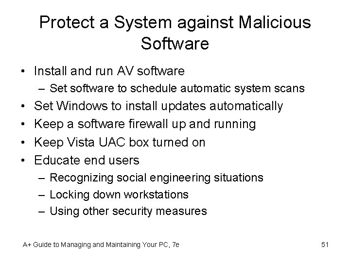 Protect a System against Malicious Software • Install and run AV software – Set