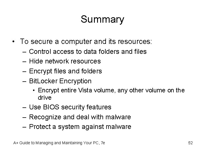 Summary • To secure a computer and its resources: – – Control access to